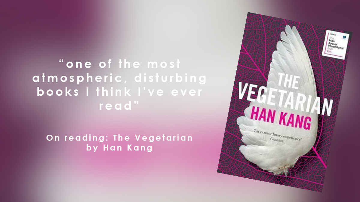 On reading: The Vegetarian by Han Kang